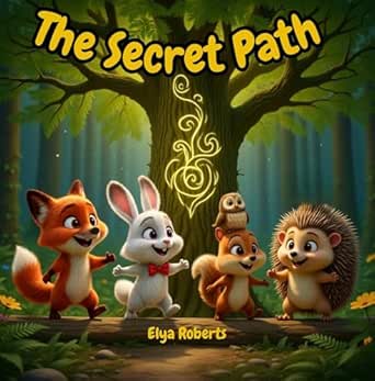 Book cover of "The Secret Path" by author Elya Roberts featuring cute forest animals for kids.