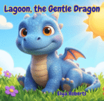 Couverture du livre pour enfants en anglais "Lagoon, the Gentle Dragon" d'Elya Roberts, montrant un mignon petit dragon bleu assis dans l'herbe sous le soleil.