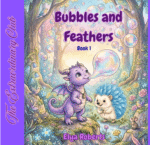 Couverture du livre pour enfants en anglais "Bubbles and Feathers" d'Elya Roberts, avec une dragonne violette soufflant une bulle et un hérisson aux plumes bleues.